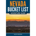 Nevada Bucket List Adventure Guide