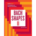 Bach Shapes II: Studies in Bach for Saxophone: Studies in Bach
