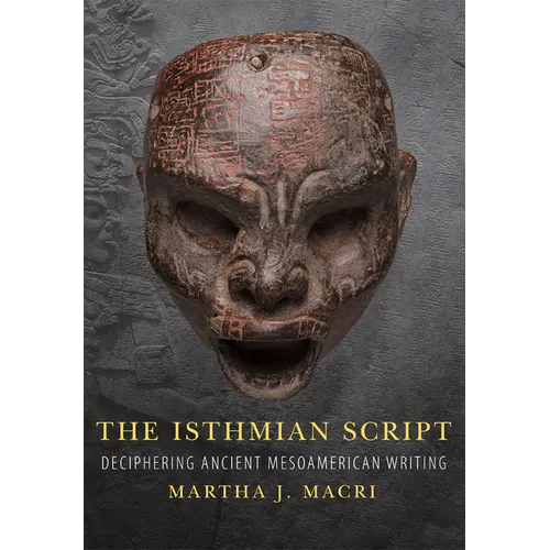 The Isthmian Script: Deciphering Ancient Mesoamerican Writing Volume 284