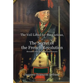 The Veil Lifted for the Curious, or The Secret of the French Revolution Revealed with the Aid of Freemasonry