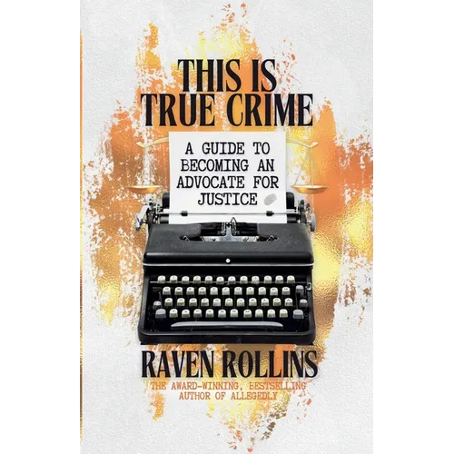 This Is True Crime: A Guide to Becoming an Advocate for Justice