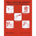 Small Gasoline Engines: Operation, Repair & Maintenance
