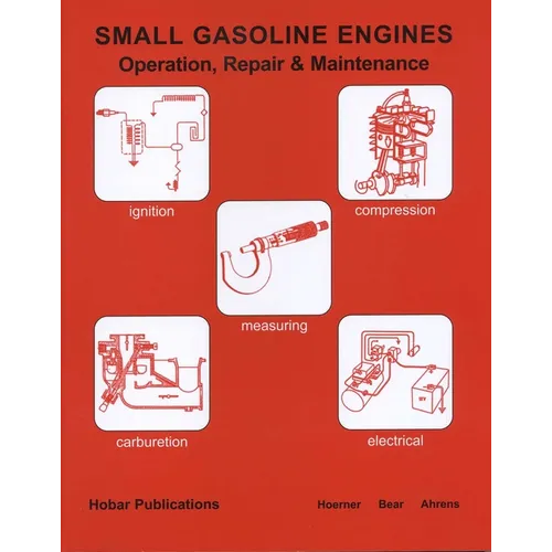 Small Gasoline Engines: Operation, Repair & Maintenance