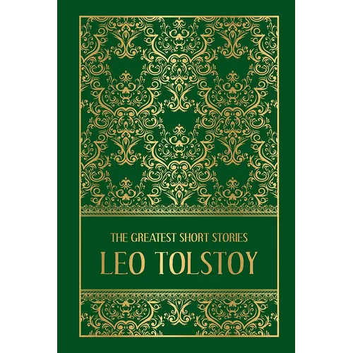 The Greatest Short Stories of Leo Tolstoy (Deluxe Hardbound Edition)