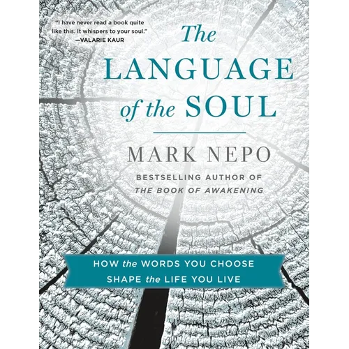The Language of the Soul: How the Words You Choose Shape the Life You Live