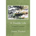 A Double Life: In Poetry and Translation