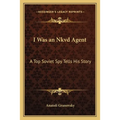 I Was an Nkvd Agent: A Top Soviet Spy Tells His Story