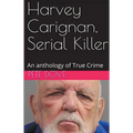 Harvey Carignan, Serial Killer