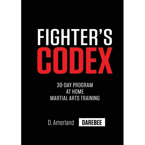 Fighter's Codex: 30-Day At Home Martial Arts Training Program