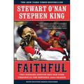 Faithful: Two Diehard Boston Red Sox Fans Chronicle the Historic 2004 Season