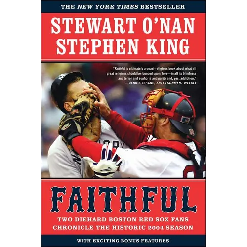 Faithful: Two Diehard Boston Red Sox Fans Chronicle the Historic 2004 Season