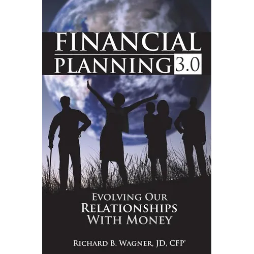 Financial Planning 3.0: Evolving Our Relationships with Money