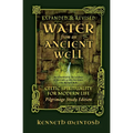Water from an Ancient Well: Celtic Spirituality for Modern Life: Pilgrimage Study Edition