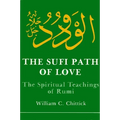 The Sufi Path of Love: The Spiritual Teachings of Rumi