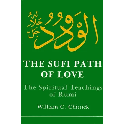The Sufi Path of Love: The Spiritual Teachings of Rumi