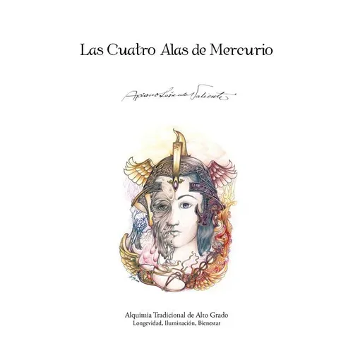 Las Cuatro Alas de Mercurio: Alquimia Tradicional de Alto Grado. Longevidad, Iluminacion, Bienestar