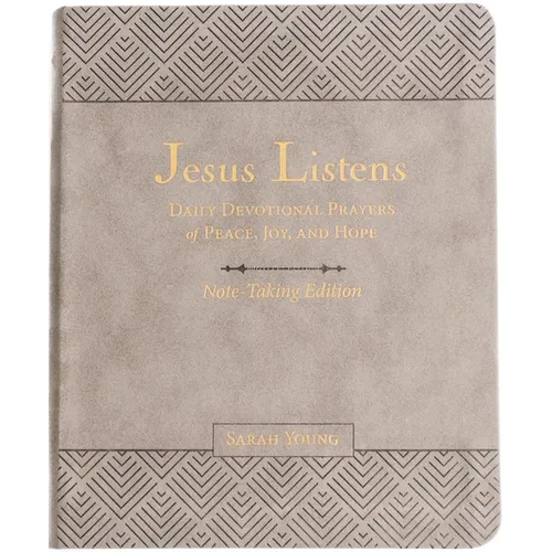 Jesus Listens Note-Taking Edition, Leathersoft, Gray, with Full Scriptures: Daily Devotional Prayers of Peace, Joy, and Hope (a 365-Day Prayer Book)