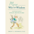 More Wit and Wisdom: Another Year of Foolin' Around in Bed