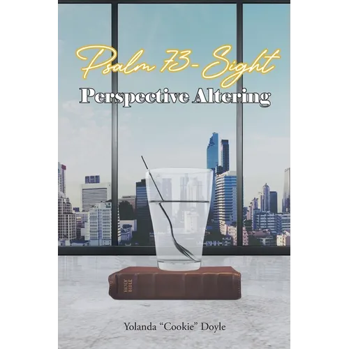Psalm 73- Sight: Perspective Altering