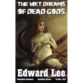 The Wet Dreams of Dead Gods