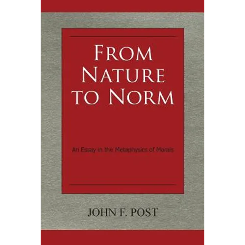 From Nature to Norm: An Essay in the Metaphysics of Morals