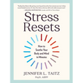 Stress Resets: How to Soothe Your Body and Mind in Minutes