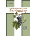 Great Commission Spirituality: Abiding in Christ, Serving in Obscurity