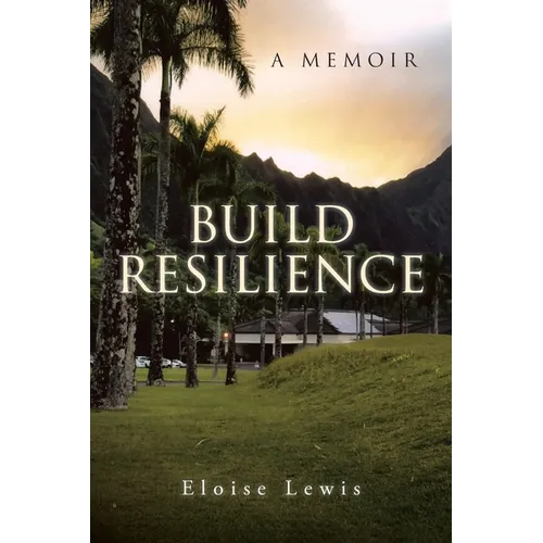 Build Resilience: A Memoir