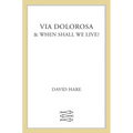 Via Dolorosa: & When Shall We Live?