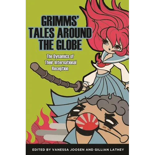 Grimms' Tales Around the Globe: The Dynamics of Their International Reception