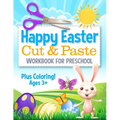 Happy Easter Cut and Paste Workbook for Preschool: Coloring and Cutting Kids Activity Book Easter Basket Stuffer