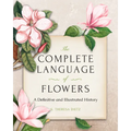 The Complete Language of Flowers: A Definitive and Illustrated History - Pocket Edition