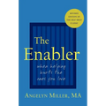 The Enabler: When Helping Hurts the Ones You Love
