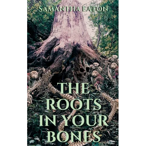 The Roots In Your Bones