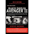 Black Dahlia Avenger II: Presenting the Follow-Up Investigation and Further Evidence Linking Dr. George Hill Hodel to Los Angeles's Black Dahlia and O