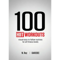 100 HIIT Workouts: Visual easy-to-follow routines for all fitness levels