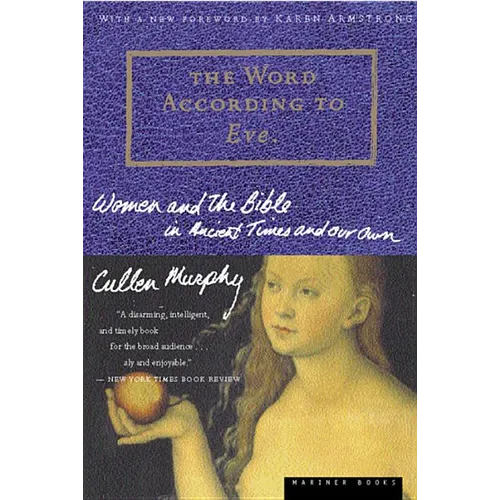 The Word According to Eve: Women and the Bible in Ancient Times and Our Own