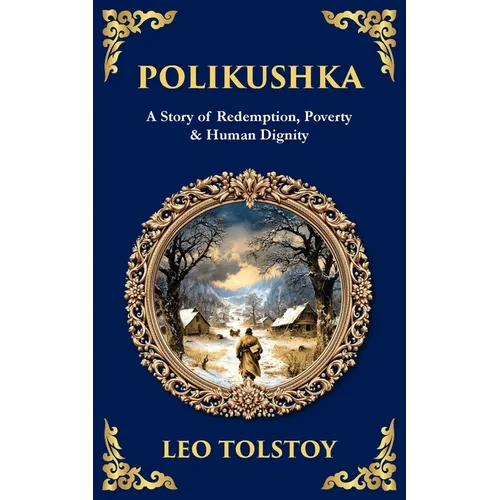 Polikushka: A Story of Redemption, Poverty & Human Dignity