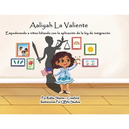 Aaliyah La Valiente: Empoderando a niños lidiando con la aplicación de la ley de inmigración