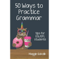 Fifty Ways to Practice Grammar: Tips for ESL/EFL Students