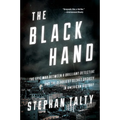 The Black Hand: The Epic War Between a Brilliant Detective and the Deadliest Secret Society in American History