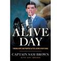 Alive Day: Finding Hope and Purpose after Losing Everything