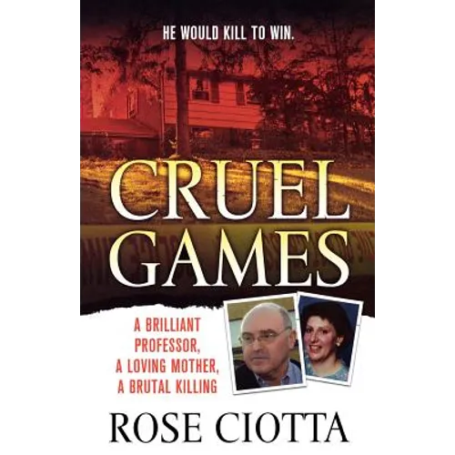 Cruel Games: A Brilliant Professor, a Loving Mother, a Brutal Murder