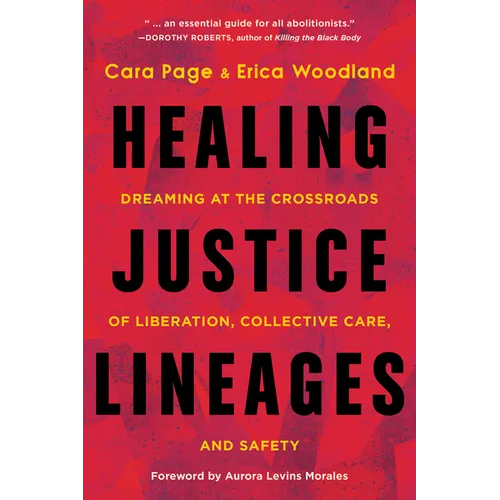 Healing Justice Lineages: Dreaming at the Crossroads of Liberation, Collective Care, and Safety