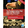 The Complete Airline Pilot Interview Work Book: An essential tool for all Airline Pilots attending an interview