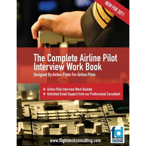 The Complete Airline Pilot Interview Work Book: An essential tool for all Airline Pilots attending an interview