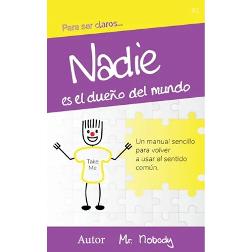 Nadie es dueño del mundo: Rompe la ilusión y recuerda quién eres en realidad