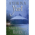 A Year in a Yurt: An Adventurous Memoir of Off-Grid Living Full of Practical Advice