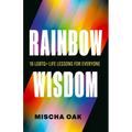 Rainbow Wisdom: 18 LGBTQ+ Life Lessons for Everyone
