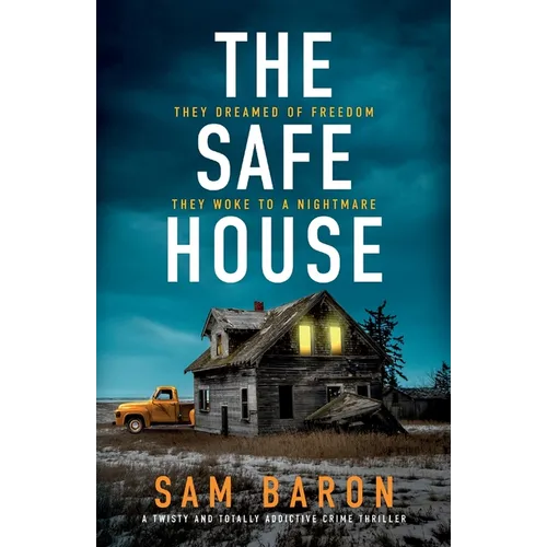 The Safe House: A Twisty and Totally Addictive Crime Thriller